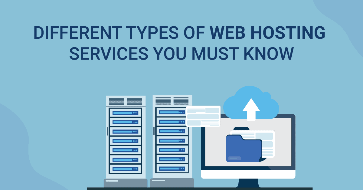 Different Types of Web Hosting Services You Must Know