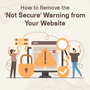 How to Remove the Not Secure Warning from Your Website