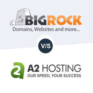 BigRock vs A2Hosting BigRock vs A2Hosting