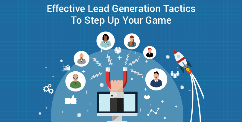 effective-lead-generation-tactics-to step-up-your-game