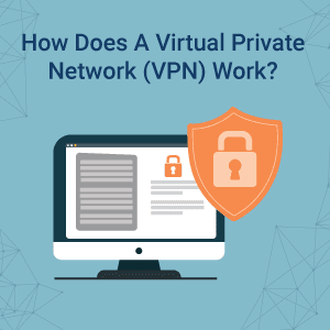 How Does a Virtual Private Network Work
