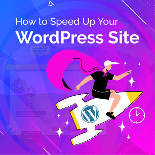 How to Speed Up Your WordPress Site