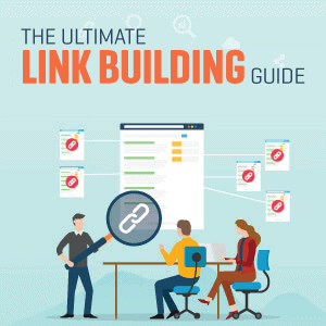 The Ultimate Link Building Guide
