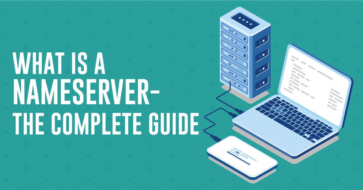 what-is-a-nameserver-the-complete-guide-feb-2024