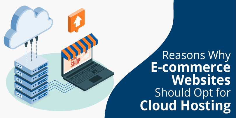 6 Reasons Why eCommerce Websites Should Opt for Cloud Hosting